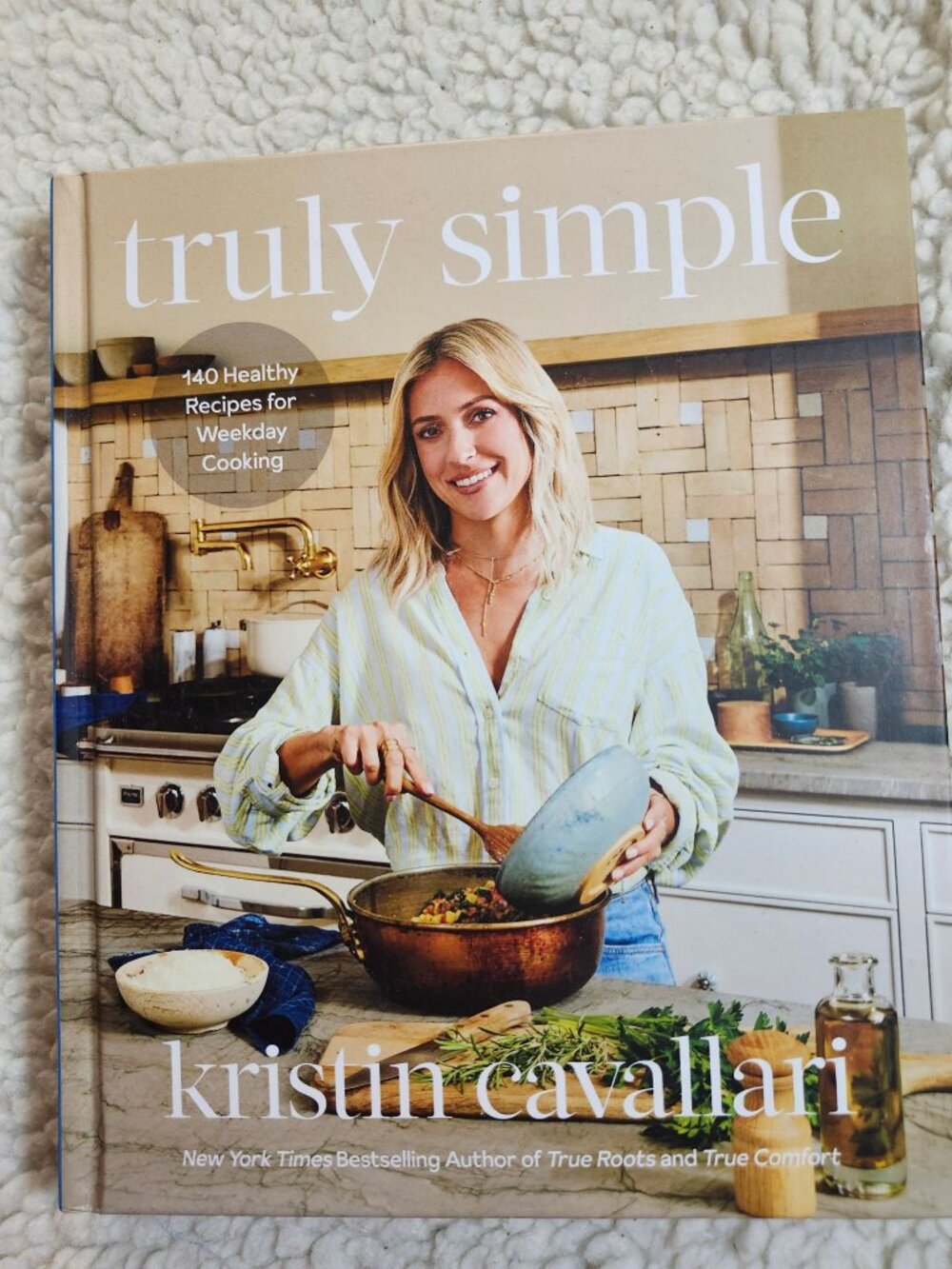 Kristin Cavallari Truly Simple Cookbook 140 Healthy Recipes NYTimes Bestselling